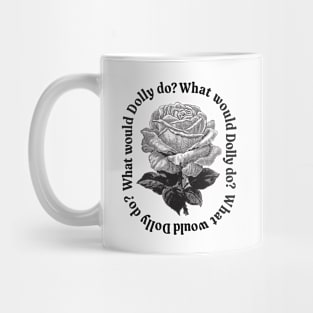 What Would Dolly Do? Mug